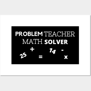 Problem Teacher, Math Solver or Math Teacher, Problem Solver Teacher Gift Posters and Art